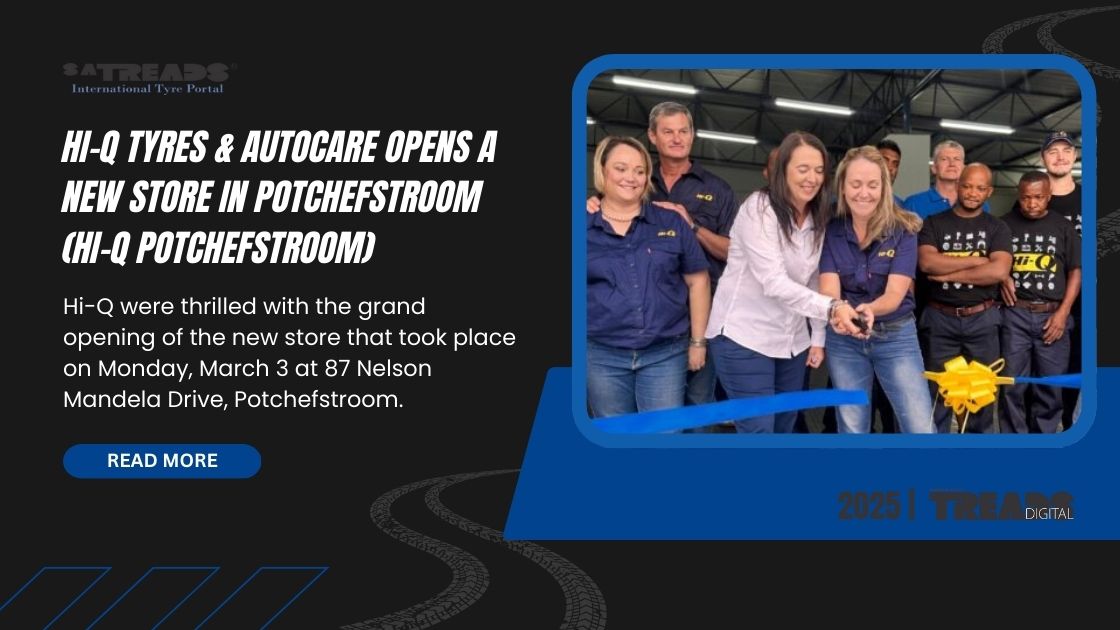 Hi-Q Tyres & Autocare opens a new store in Potchefstroom (Hi-Q Potchefstroom)